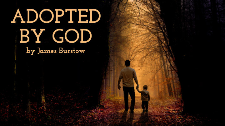 ADOPTED BY GOD By James Burstow - Songtime